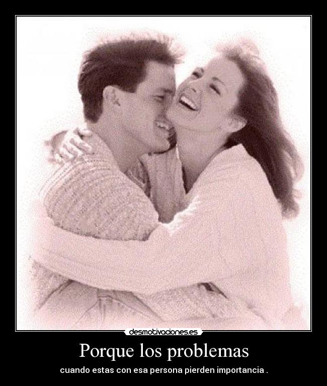 Porque los problemas -