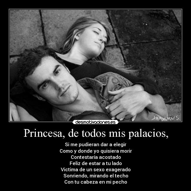 Princesa, de todos mis palacios, -