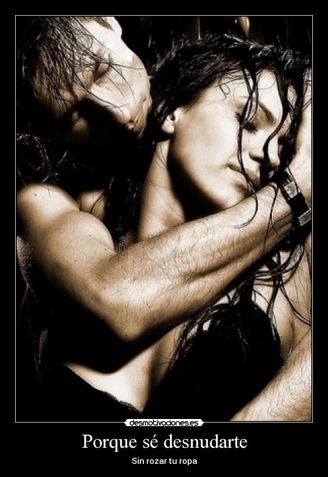 Porque sé desnudarte -