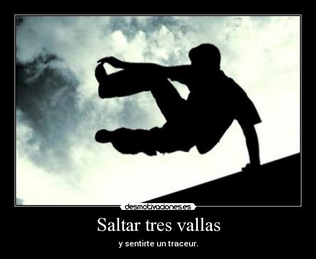 Saltar tres vallas - y sentirte un traceur.