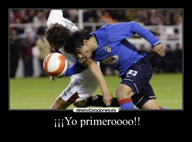 ¡¡¡Yo primeroooo!! - 