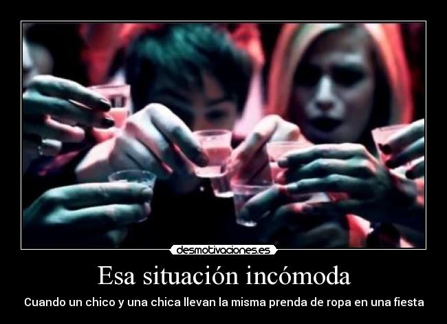 Esa situación incómoda - Cuando un chico y una chica llevan la misma prenda de ropa en una fiesta