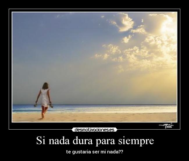 Si nada dura para siempre - 