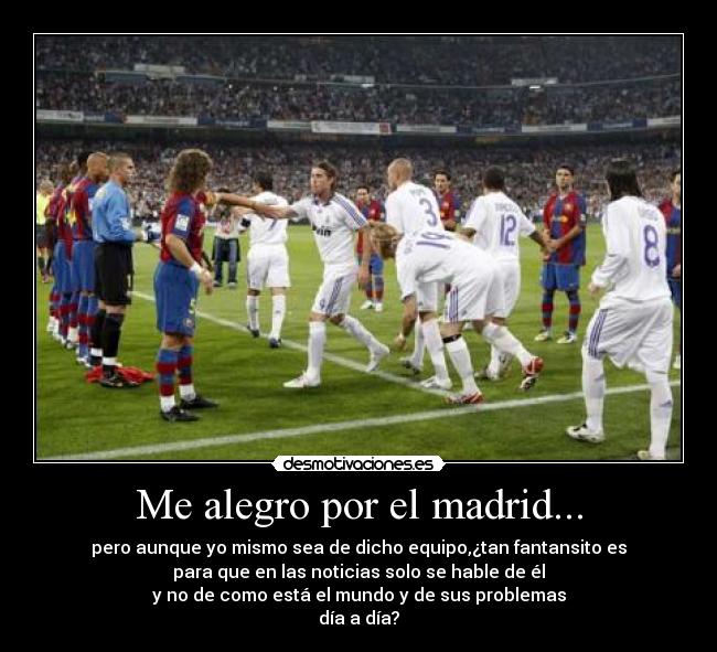 Me alegro por el madrid... -