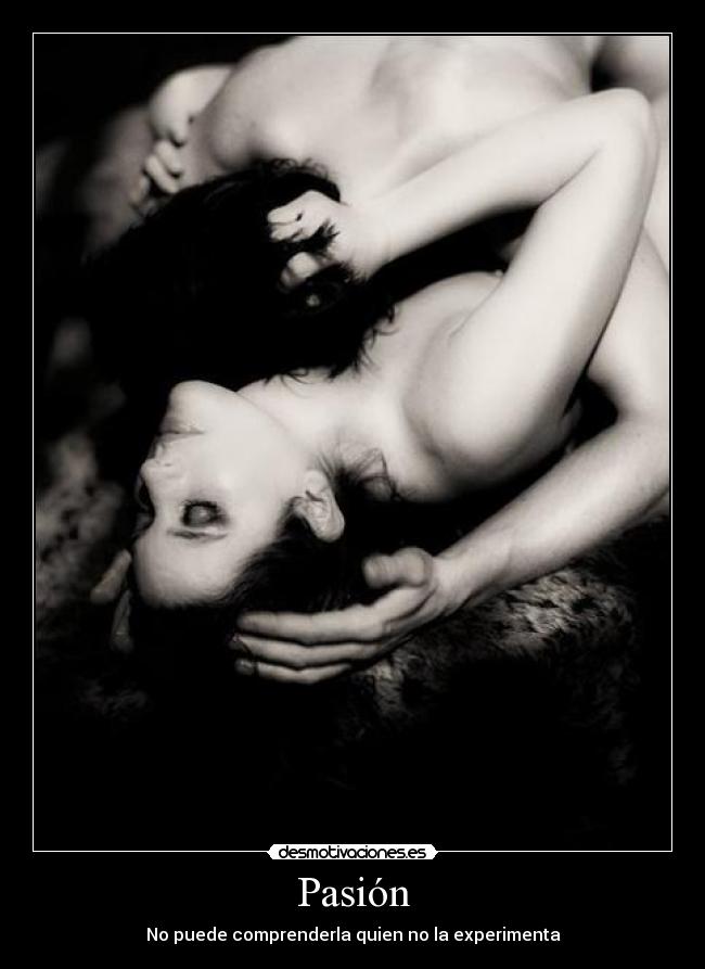 Pasión - No puede comprenderla quien no la experimenta