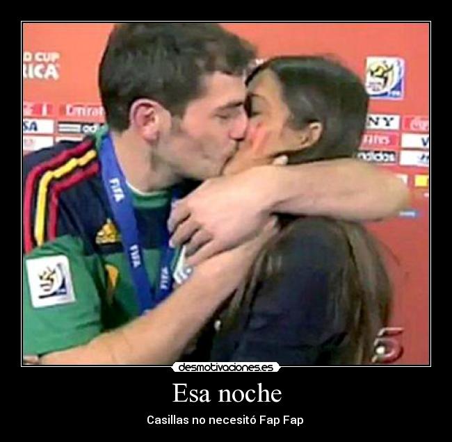 Esa noche - Casillas no necesitó Fap Fap