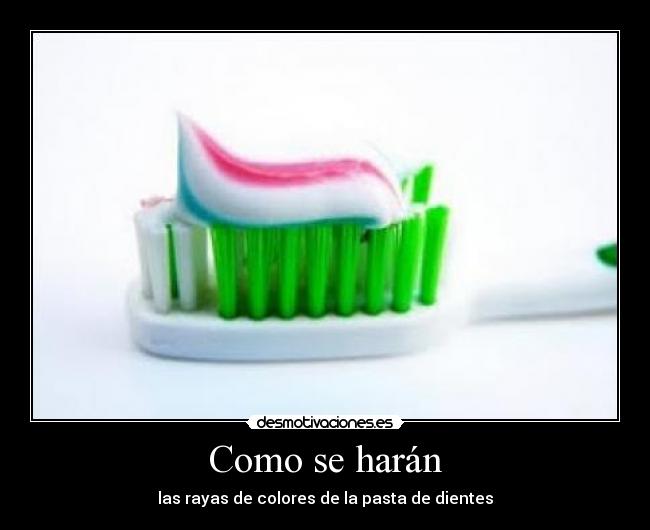 Como se harán - las rayas de colores de la pasta de dientes