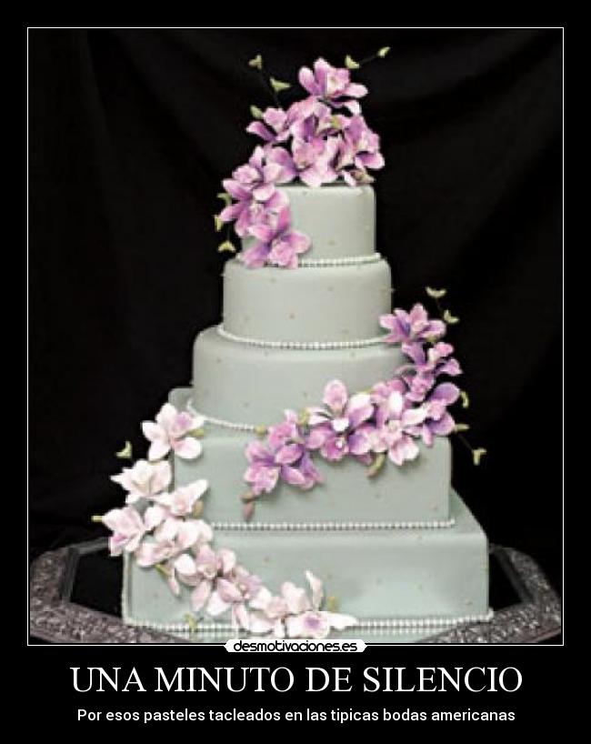 UNA MINUTO DE SILENCIO - Por esos pasteles tacleados en las tipicas bodas americanas