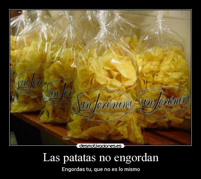 Las patatas no engordan -