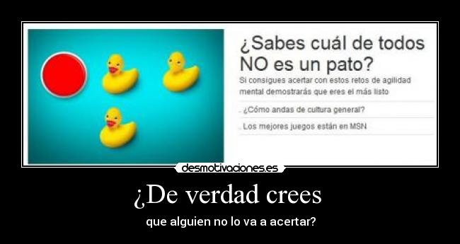 ¿De verdad crees - que alguien no lo va a acertar?