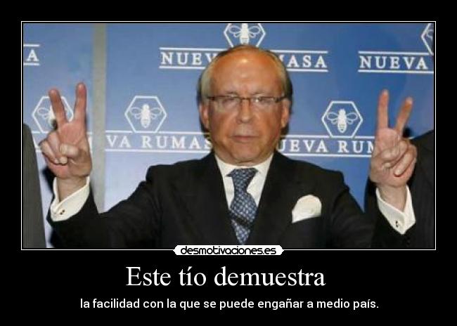 Este tío demuestra - la facilidad con la que se puede engañar a medio país.