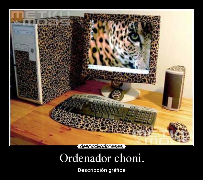 carteles choni ordenador leopardo desmotivaciones