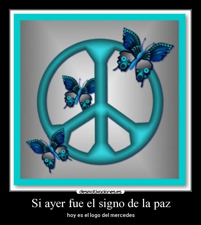Si ayer fue el signo de la paz - hoy es el logo del mercedes
