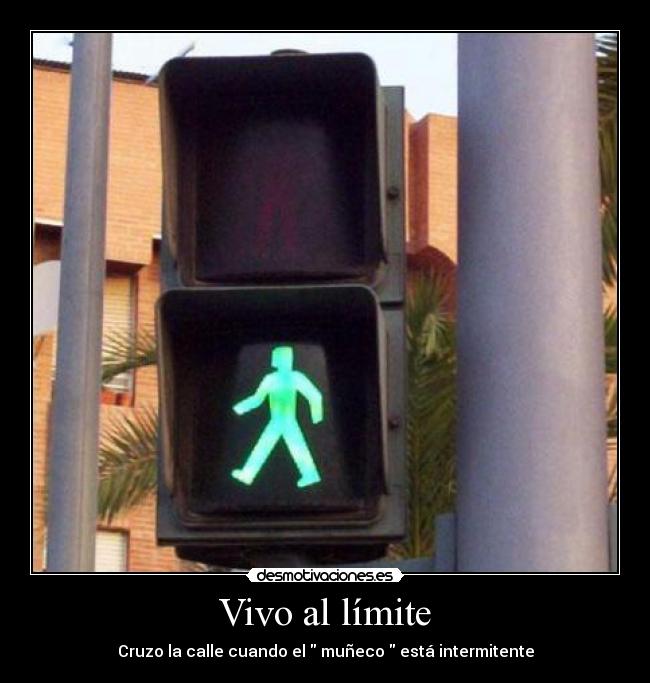 Vivo al límite - Cruzo la calle cuando el muñeco está intermitente