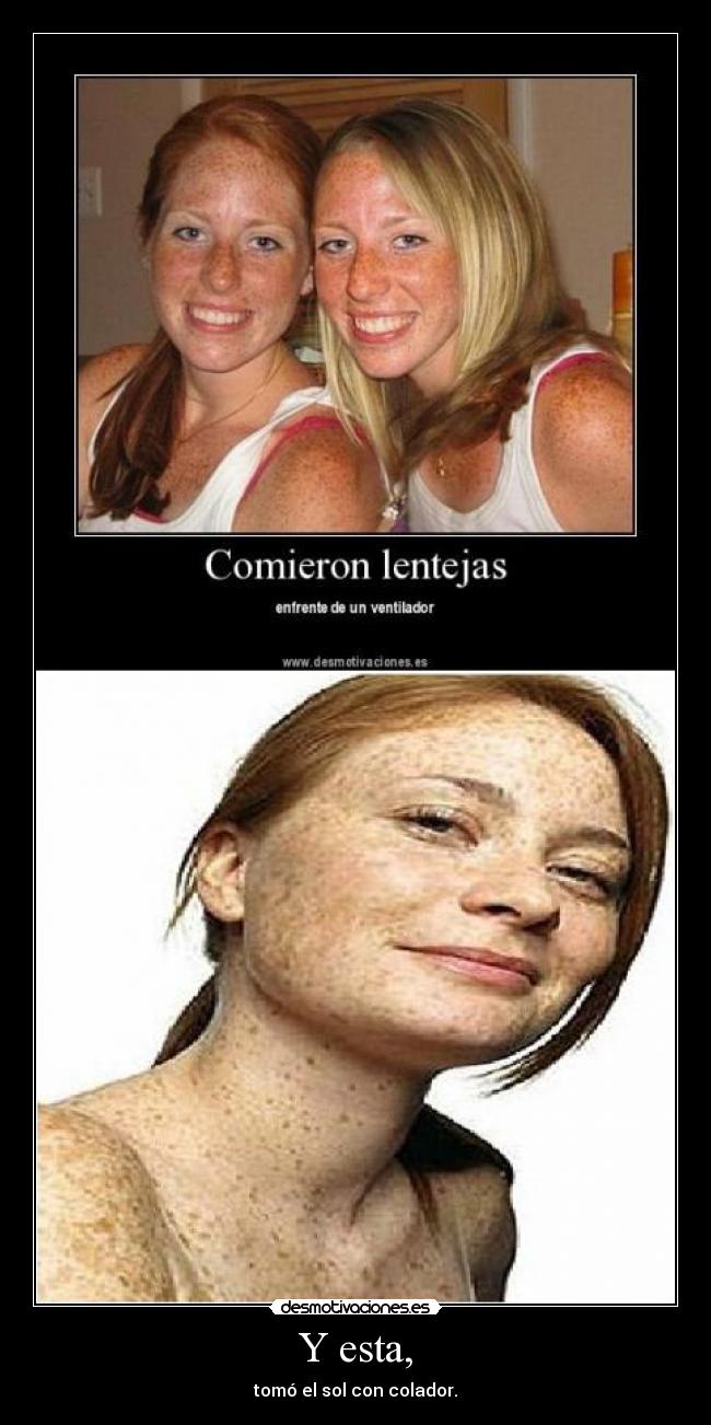 Y esta, - tomó el sol con colador.