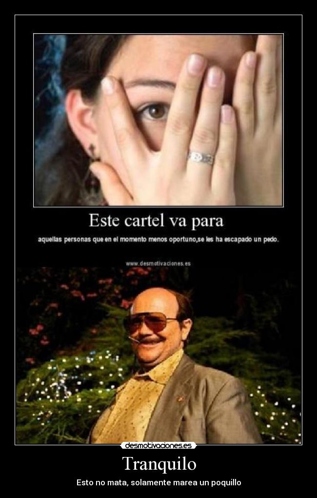 Tranquilo - Esto no mata, solamente marea un poquillo