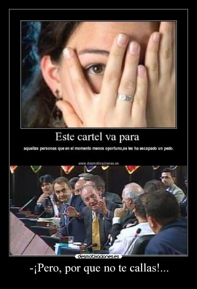 -¡Pero, por que no te callas!... -