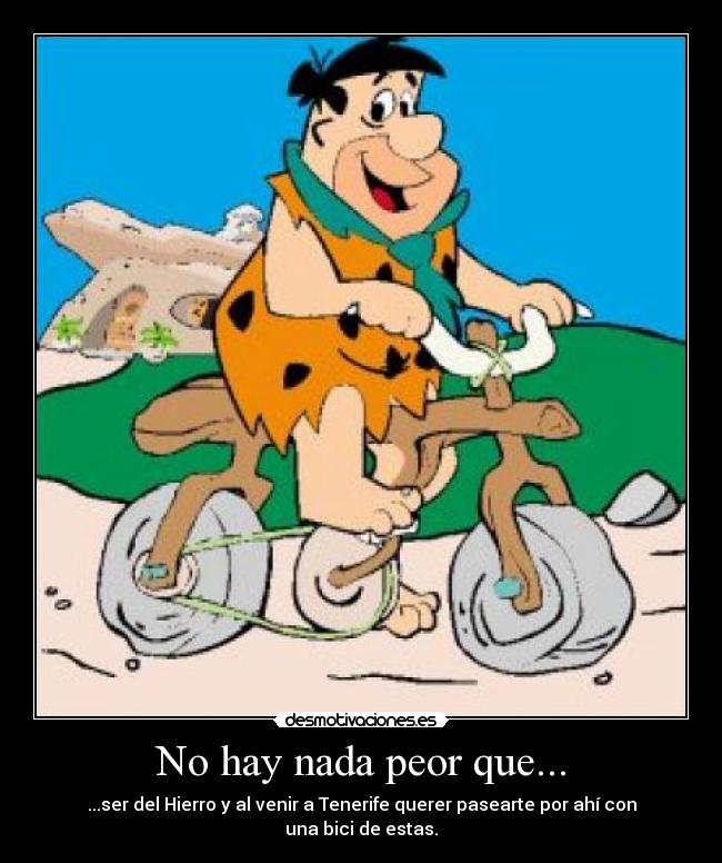 No hay nada peor que... -