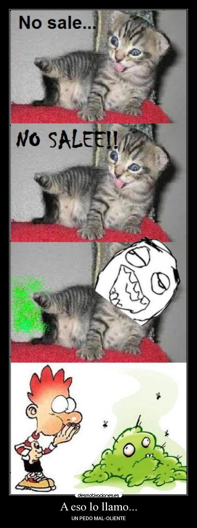A eso lo llamo... - UN PEDO MAL-OLIENTE