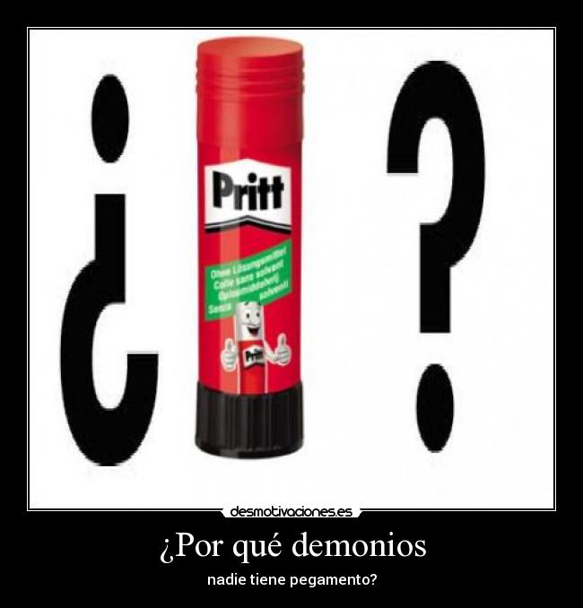 ¿Por qué demonios - nadie tiene pegamento?