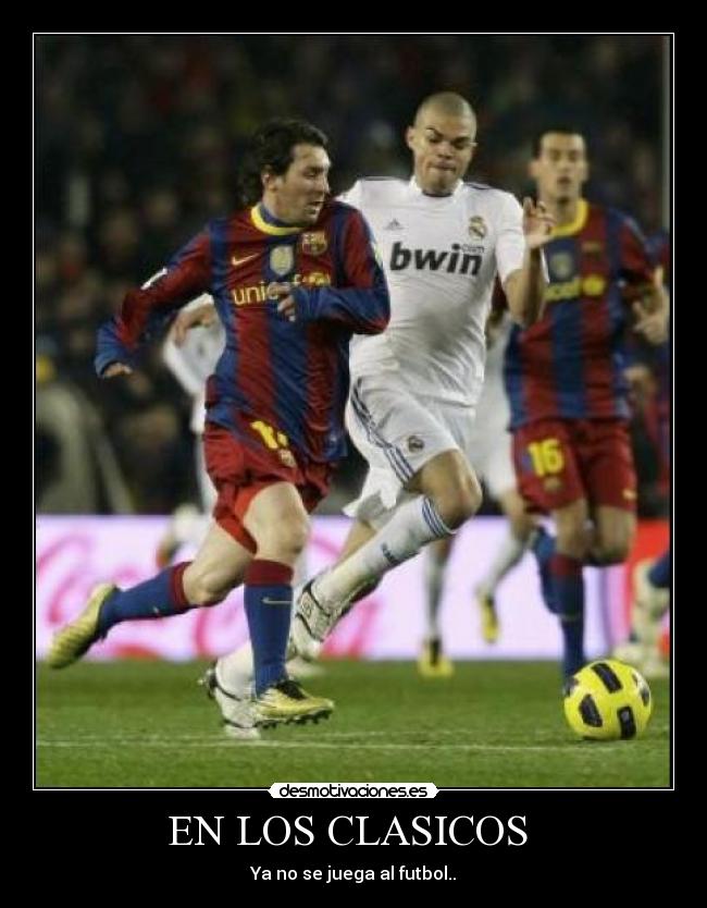 EN LOS CLASICOS - Ya no se juega al futbol..