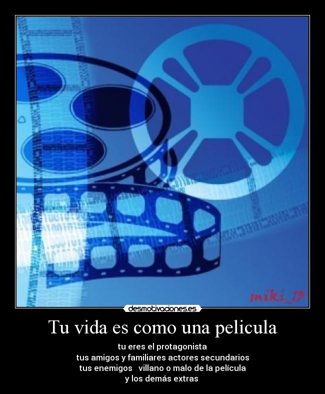 Tu vida es como una pelicula -