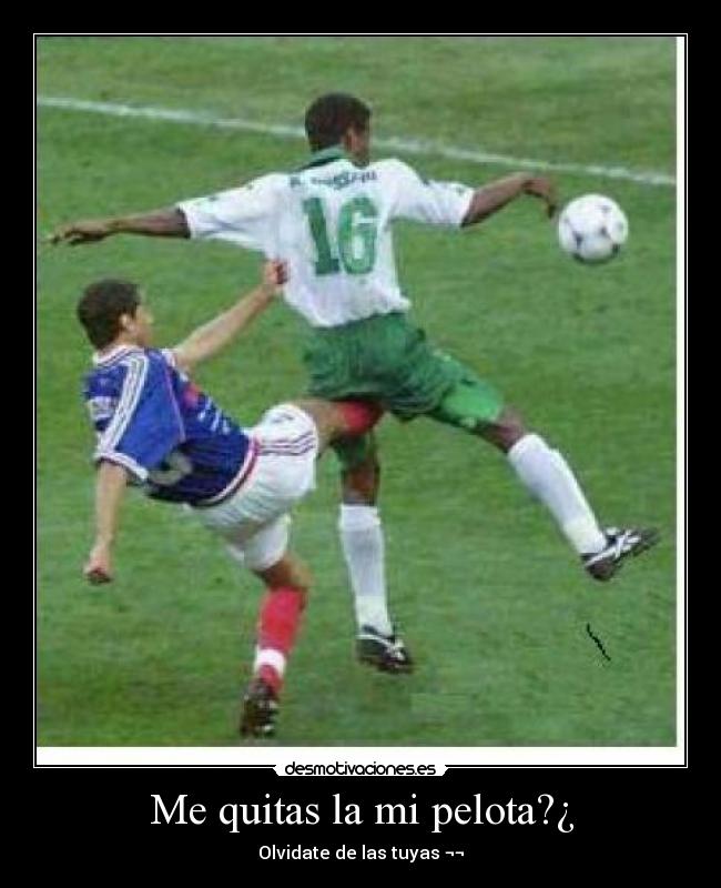 Me quitas la mi pelota?¿ - 