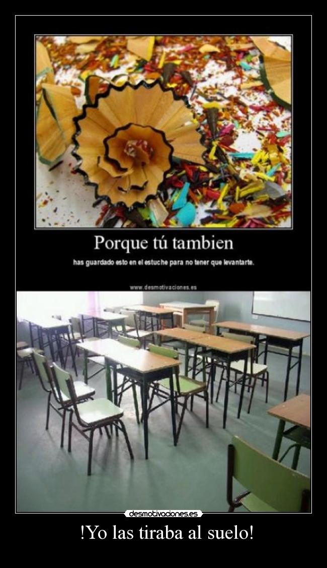 !Yo las tiraba al suelo! -