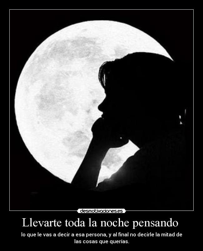 Llevarte toda la noche pensando -