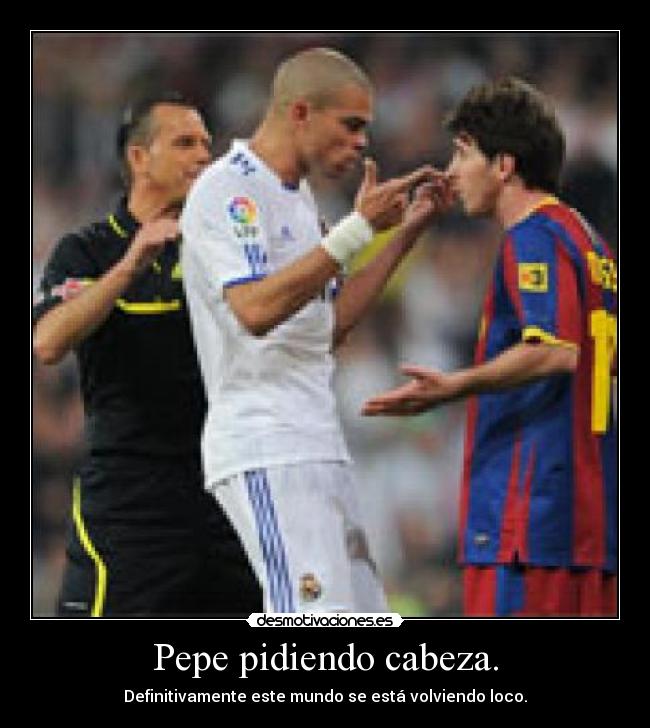 Pepe pidiendo cabeza. - 