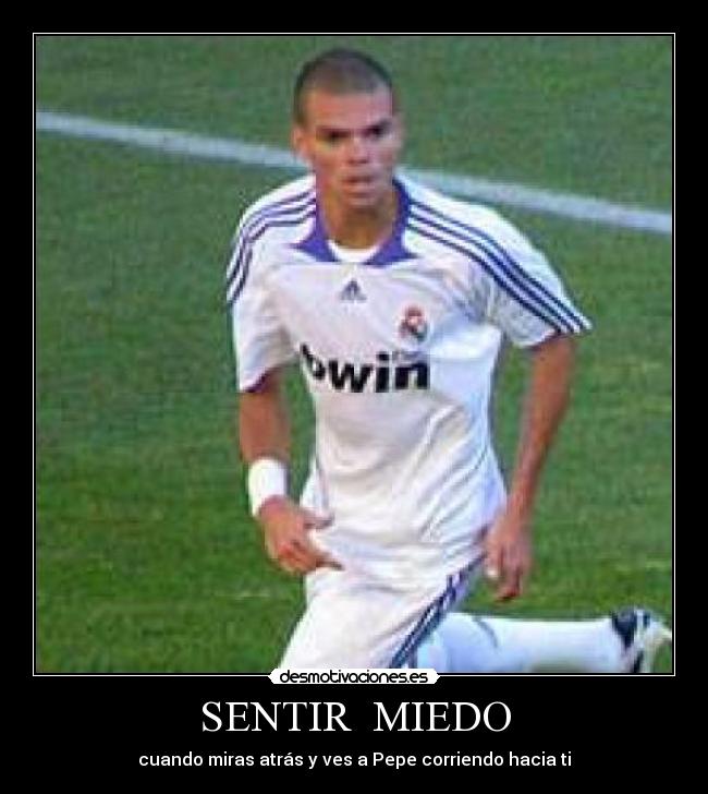 SENTIR MIEDO - cuando miras atrás y ves a Pepe corriendo hacia ti