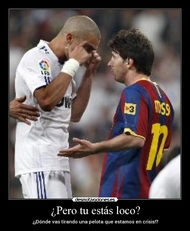 ¿Pero tu estás loco? - 
