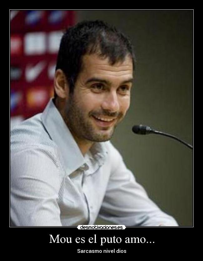 Mou es el puto amo... - 