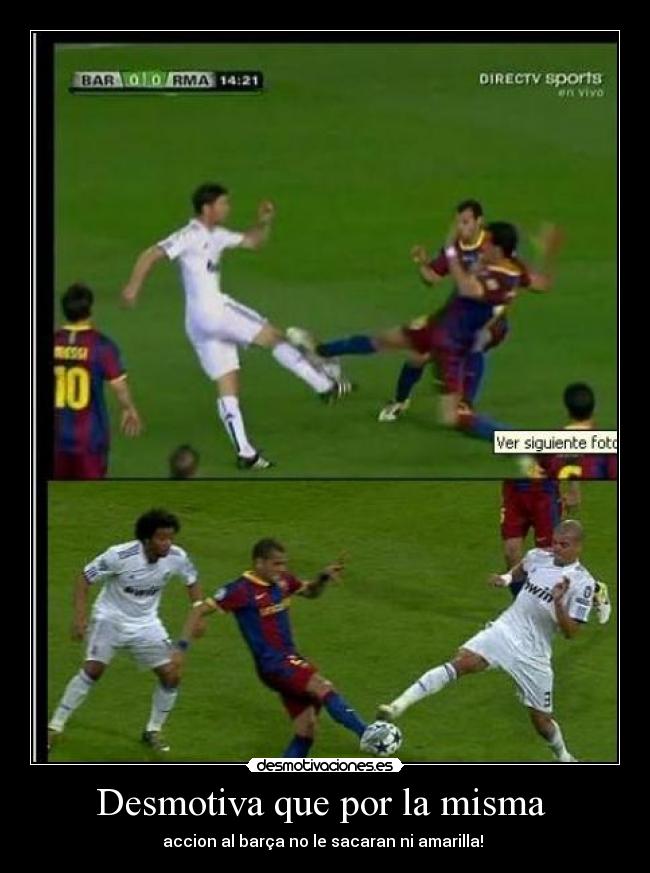 Desmotiva que por la misma - accion al barça no le sacaran ni amarilla!