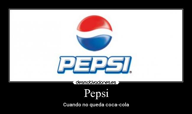 Pepsi - Cuando no queda coca-cola