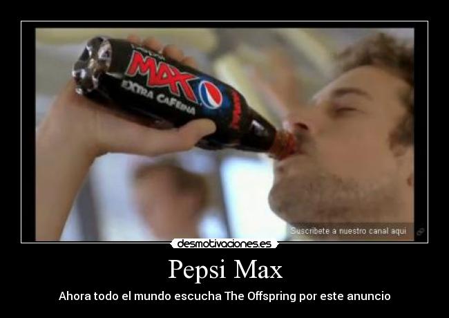 Pepsi Max - Ahora todo el mundo escucha The Offspring por este anuncio