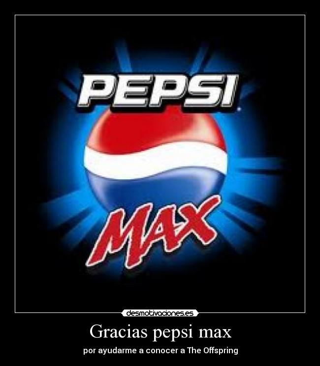 Gracias pepsi max -