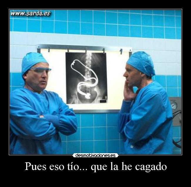 Pues eso tío... que la he cagado -