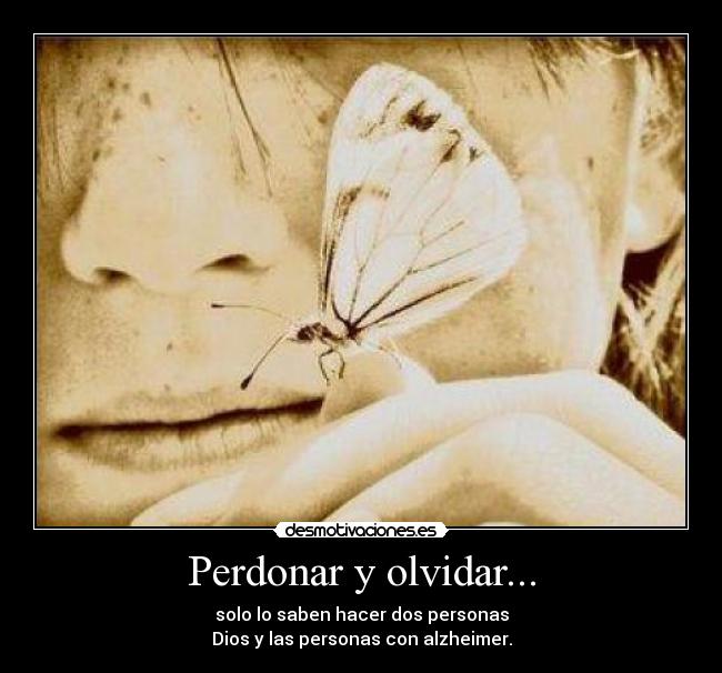 Perdonar y olvidar... -