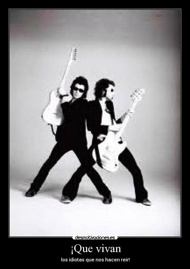 ¡Que vivan - los idiotas que nos hacen reir!