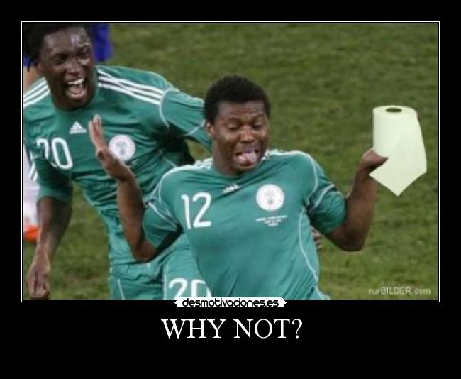 WHY NOT? - 