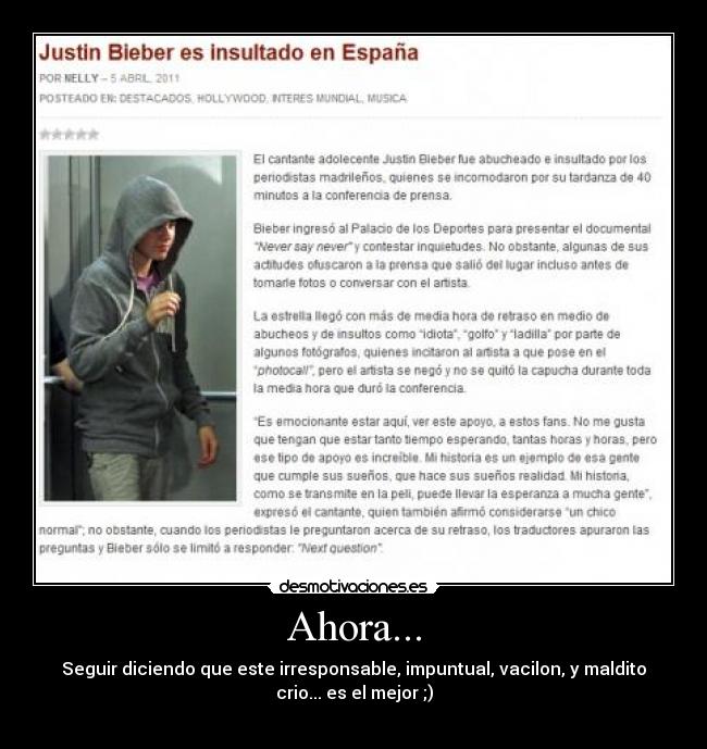 Ahora... - Seguir diciendo que este irresponsable, impuntual, vacilon, y maldito
crio... es el mejor ;)