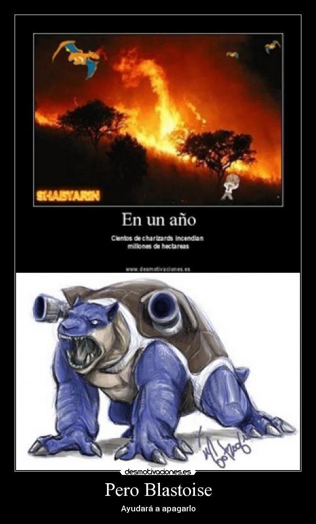 Pero Blastoise - Ayudará a apagarlo