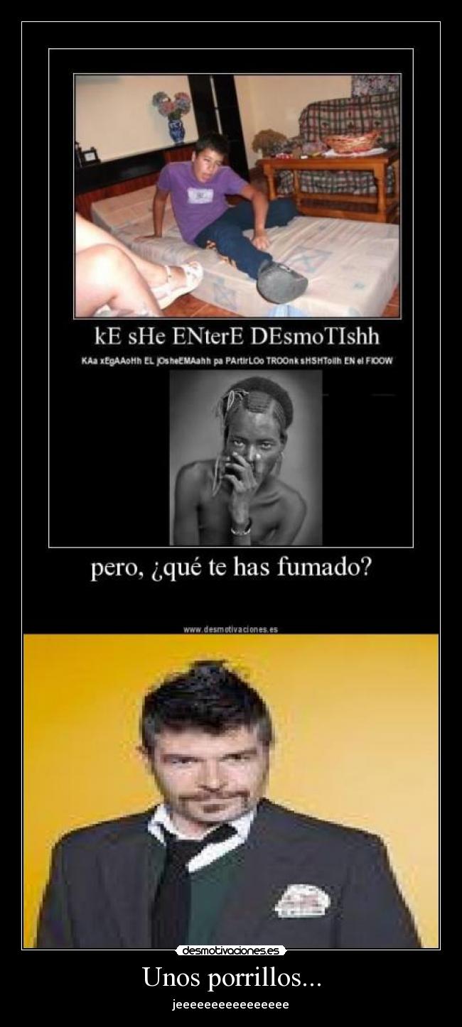 Unos porrillos... - jeeeeeeeeeeeeeeee