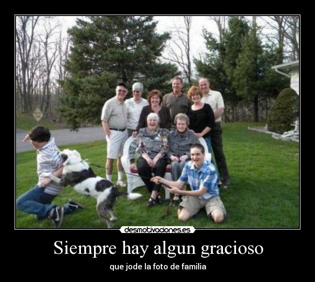 Siempre hay algun gracioso - que jode la foto de familia