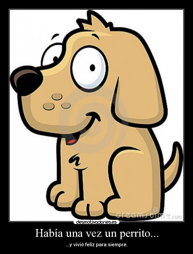 carteles perrito perro habia vivir feliz para por siempre vivio desmotivaciones