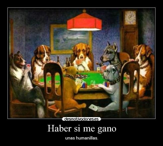Haber si me gano - unas humanillas.