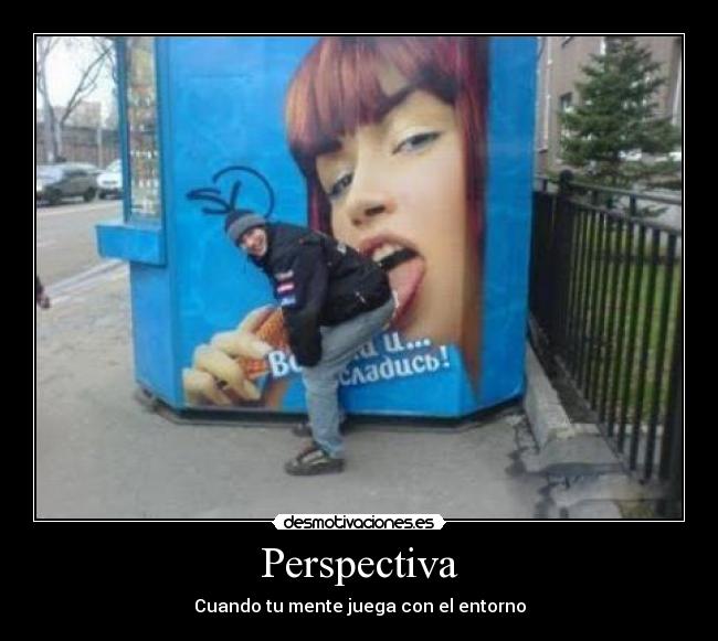 Perspectiva - Cuando tu mente juega con el entorno