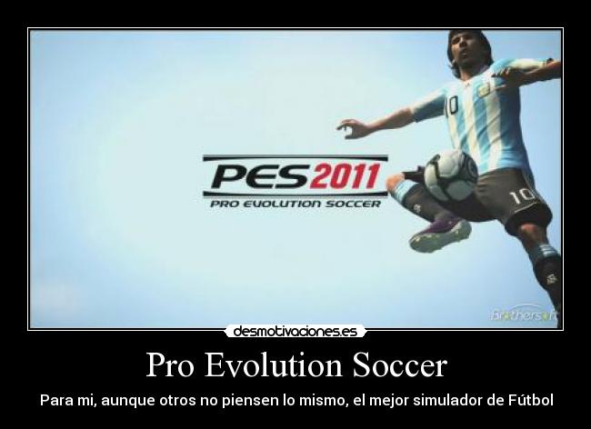 Pro Evolution Soccer - Para mi, aunque otros no piensen lo mismo, el mejor simulador de Fútbol