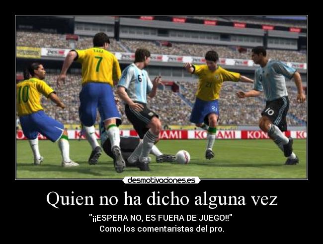 Quien no ha dicho alguna vez - 